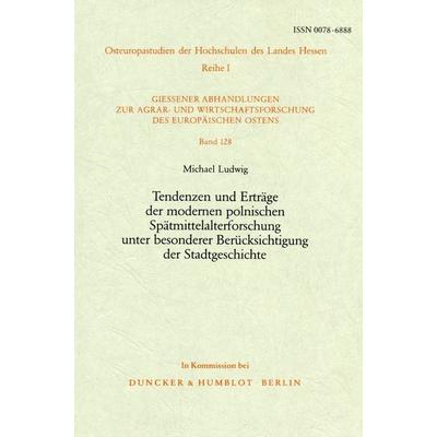 Tendenzen und Erträge der modernen polnischen Spätmittelalterforschung unter besonderer Berücksichtigung der Stadtgeschichte., Taschenbuch von Michael