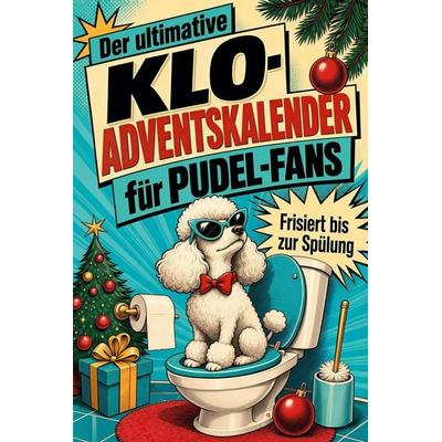 Der ultimative Klo-Adventskalender für Pudel-Fans