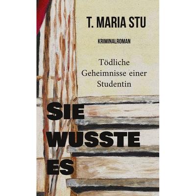 Sie wusste es, Taschenbuch von T. Maria Stu, BoD – Books on Demand, 978-3-696-39558-2