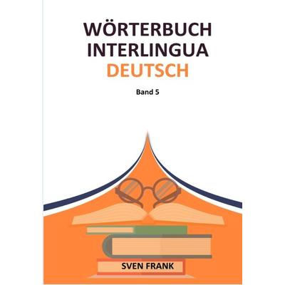 Wörterbuch Interlingua - Deutsch, Taschenbuch von Sven Frank, Tredition, 978-3-384-29255-1