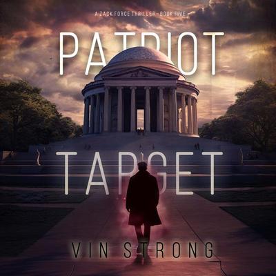 Patriot Target (A Zack Force Action Thriller—Book 5) - Vin Strong, Audio, 9781094332420