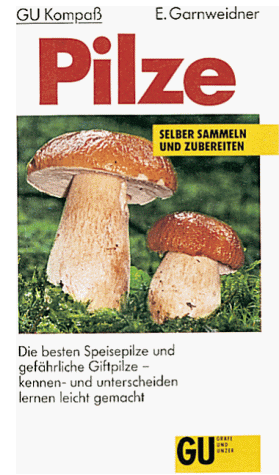Garnweidner Edmund - Pilze, Die besten Speisepilze und gefährliche Giftpilze - Preis vom 09.10.2026 07:28:09 h