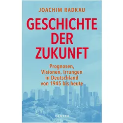 Geschichte der Zukunft, Sachbücher von Joachim Radkau