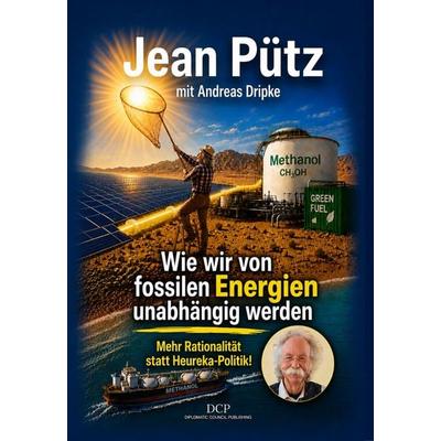Wie wir von fossilen Energien unabhängig werden, Gebundene Ausgabe von Jean Pütz,Andreas Dripke, DC Publishing, 978-3-9867422-2-5