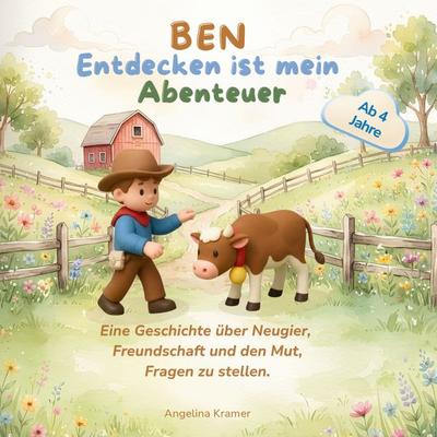 BEN - Entdecken ist mein Abenteuer, Gebundene Ausgabe von Angelina Kramer, BoD – Books on Demand, 978-3-696-71325-6