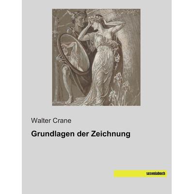 Grundlagen der Zeichnung, Taschenbuch von Walter Crane, Saxoniabuch.de, 978-3-95770-421-4