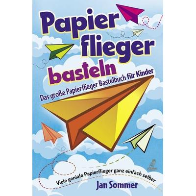 Papierfliegerbasteln, Taschenbuch von Jan Sommer, Eulogia Verlags GmbH, 978-3-96967-227-3