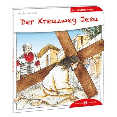 Der Kreuzweg Jesu den Kindern erklärt, Taschenbuch von Ursula Lohmann, Butzon & Bercker, 978-3-7666-3001-8