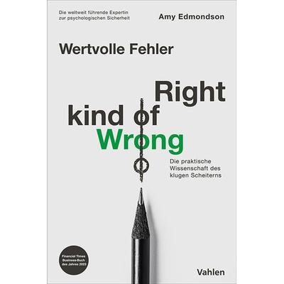 Wertvolle Fehler - Right Kind of Wrong, Taschenbuch von Amy Edmondson, Vahlen, Franz, 978-3-8006-7431-2