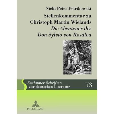 Stellenkommentar zu Christoph Martin Wielands «Die Abenteuer des Don Sylvio von Rosalva», Gebundene Ausgabe von Nicki Peter Petrikowski, Peter Lang