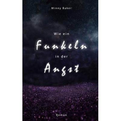 Wie ein Funkeln in der Angst, Taschenbuch von Minny Baker, BoD – Books on Demand