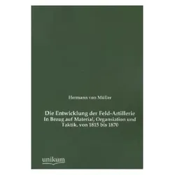 Die Entwicklung der Feld-Artillerie, Fachbücher von Hermann von Müller