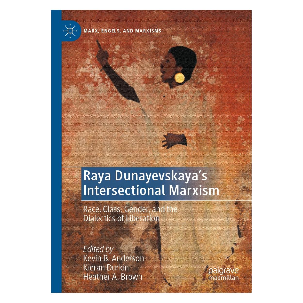 Springer Raya Dunayevskaya's Intersectional Marxism (Englisch, Hardcover, Heather A. Brown, Kevin B. Anderson, Kieran Durkin) (9783030537166)