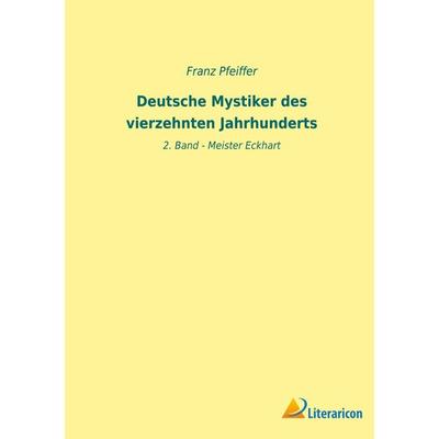 Deutsche Mystiker des vierzehnten Jahrhunderts, Taschenbuch von Franz Pfeiffer, BoD - Books on Demand, 978-3-96506-618-2