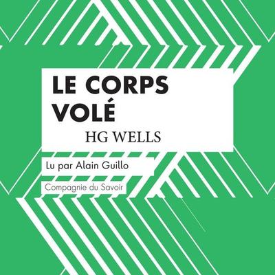 Le Corps Volé - HG Wells, Audio, 9782821125551