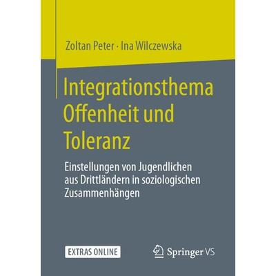 Integrationsthema Offenheit und Toleranz, Taschenbuch von Zoltan Peter,Ina Wilczewska, Springer Fachmedien Wiesbaden GmbH, 978-3-658-30552-9