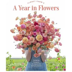 Floret Farm's A Year in Flowers, Ratgeber von Chris Benzakein, Erin Benzakein