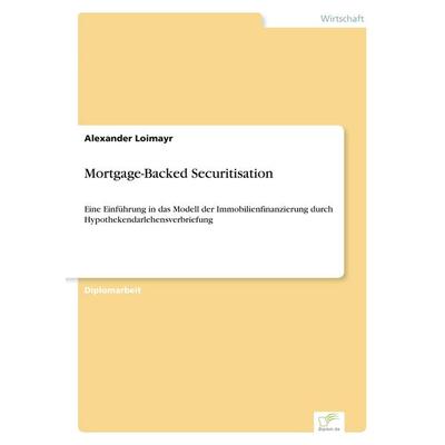 Mortgage-Backed Securitisation, Taschenbuch von Alexander Loimayr, GRIN, 978-3-8386-5758-5