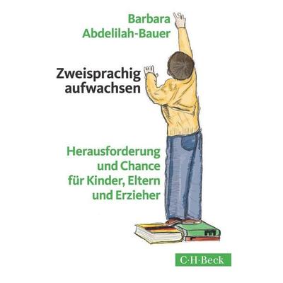 Zweisprachig aufwachsen, Taschenbuch von Barbara Abdelilah-Bauer, C.H. Beck, 978-3-406-84954-1
