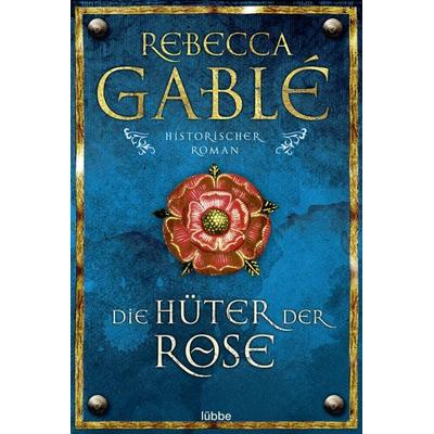Die Hüter der Rose / Waringham Saga Band 2, Taschenbuch von Rebecca Gablé, Lübbe