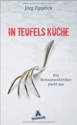 Jörg Zipprick - In Teufels Küche: Ein Restaurantkritiker packt aus - Preis vom 02.10.2026 23:42:20 h