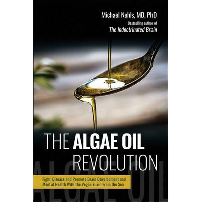 The Algae Oil Revolution, Gebundene Ausgabe von Michael Nehls, Skyhorse Publishing, 978-1-5107-8306-5