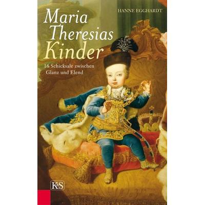 Maria Theresias Kinder, Gebundene Ausgabe von Hanne Egghardt, Kremayr & Scheriau, 978-3-218-01065-8