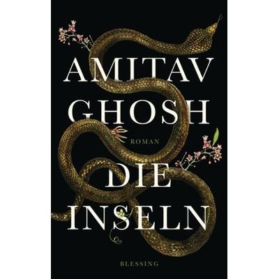 Die Inseln, Gebundene Ausgabe von Amitav Ghosh, Blessing