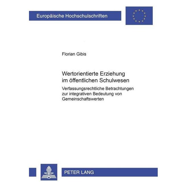 Peter Lang Wertorientierte Erziehung im öffentlichen Schulwesen (Deutsch, Softcover, Florian Gibis) (56030719)