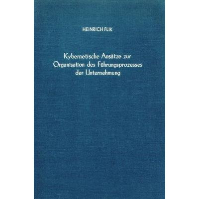 Kybernetische Ansätze zur Organisation des Führungsprozesses der Unternehmung., Gebundene Ausgabe von Heinrich Flik, Duncker & Humblot,