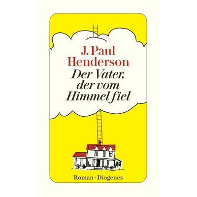 Der Vater, der vom Himmel fiel, Taschenbuch von J. Paul Henderson, Diogenes Verlag AG