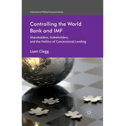 Controlling the World Bank and IMF, Fachbücher von Liam Clegg