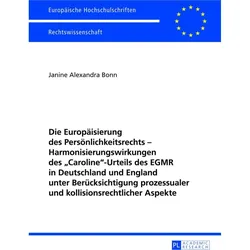 Die Europäisierung des Persönlichkeitsrechts - Harmonisierungswirkungen des 'Caroline'-Urteils des E, Fachbücher von Janine Bonn