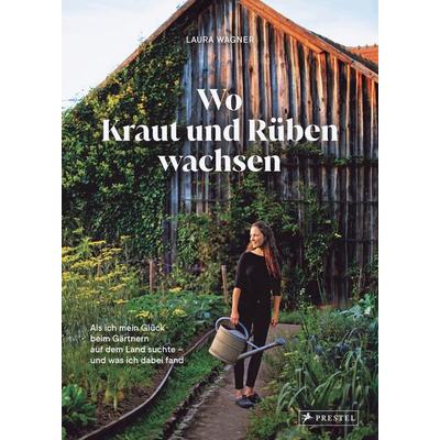 Wo Kraut und Rüben wachsen, Gebundene Ausgabe von Laura Wagner, Prestel, 978-3-7913-8943-1