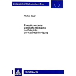 Prozessorientierte Beschaffungslogistik an Beispielen der Automobilfertigung, Fachbücher von Markus Bauer