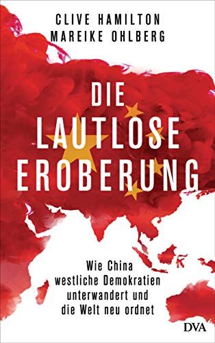 Clive Hamilton - Die lautlose Eroberung: Wie China westliche Demokratien unterwandert und die Welt neu ordnet - Preis vom 14.10.2026 23:07:16 h