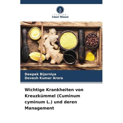 Wichtige Krankheiten von Kreuzkümmel (Cuminum cyminum L.) und deren Management, Taschenbuch von Deepak Bijarniya,Devesh Kumar Arora, Verlag Unser