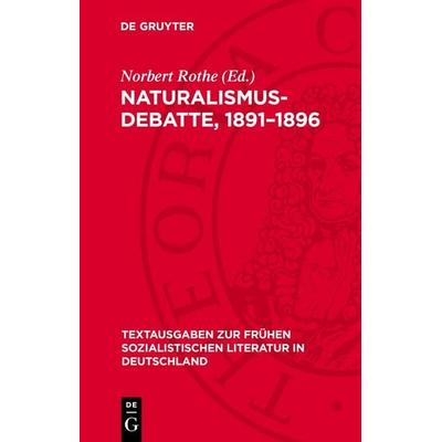 Naturalismus-Debatte, 1891–1896, Gebundene Ausgabe von , De Gruyter, 978-3-11-278616-1