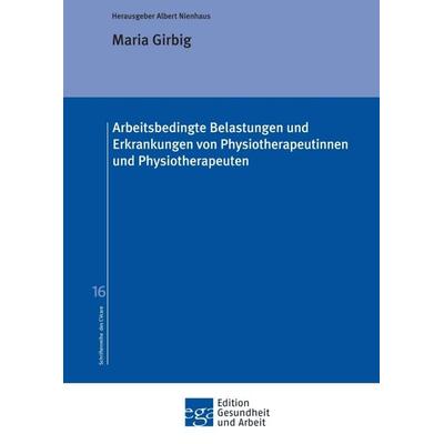 Arbeitsbedingte Belastungen und Erkrankungen von Physiotherapeutinnen und Physiotherapeuten, Taschenbuch von Maria Girbig, Tredition,