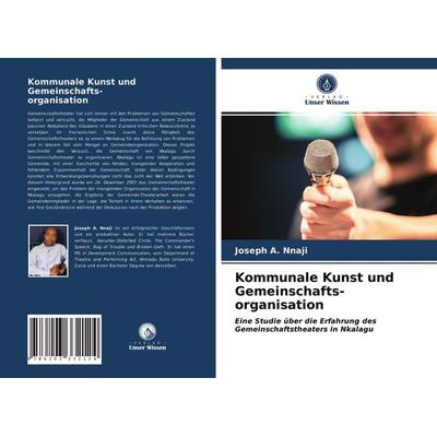 Kommunale Kunst und Gemeinschafts- organisation, Taschenbuch von Joseph A. Nnaji, Verlag Unser Wissen, 978-620-3-33212-4