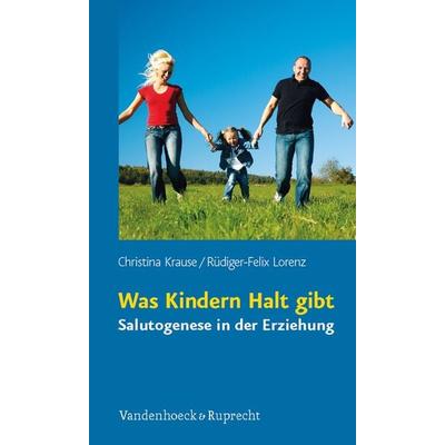 Was Kindern Halt gibt, Taschenbuch von Christina Krause,Rüdiger-Felix Lorenz, Vandenhoeck + Ruprecht, 978-3-525-40423-2