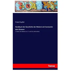 Handbuch der Geschichte der Malerei seit Constantin dem Grossen, Sachbücher von Franz Kupfer