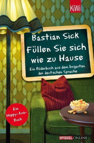 Bastian Sick - Füllen Sie sich wie zu Hause: Ein Bilderbuch aus dem Irrgarten der deutschen Sprache - Preis vom 13.10.2026 19:28:25 h