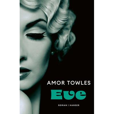 Eve, Gebundene Ausgabe von Amor Towles, Carl Hanser