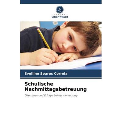 Schulische Nachmittagsbetreuung, Taschenbuch von Evelline Soares Correia, Verlag Unser Wissen, 978-620-9-50030-5