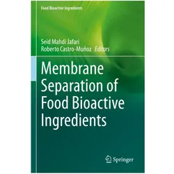 Membrane Separation of Food Bioactive Ingredients, Fachbücher von Seid Mahdi Jafari, Roberto Castro-Muñoz