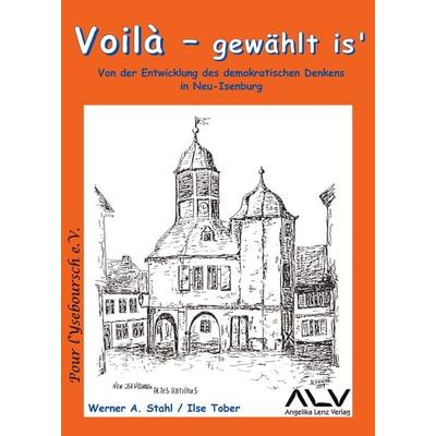 Voilà - gewählt is'; Taschenbuch von Werner A. Stahl,Ilse Tober, Angelika Lenz Verlag, 978-3-943624-91-5