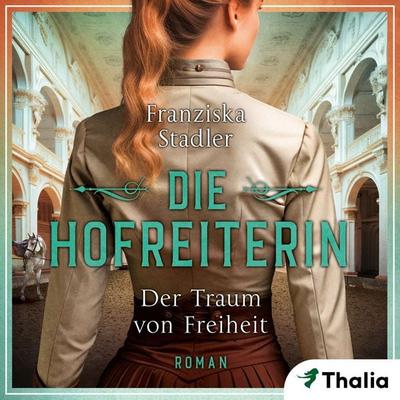 Die Hofreiterin - Der Traum von Freiheit (Nur bei uns!) - Franziska Stadler, Audio, 9783989813182