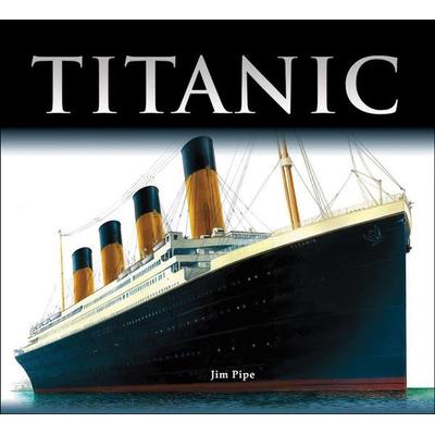Titanic, Gebundene Ausgabe von Jim Pipe, Pan macmillan Ltd., 978-1-55407-303-0