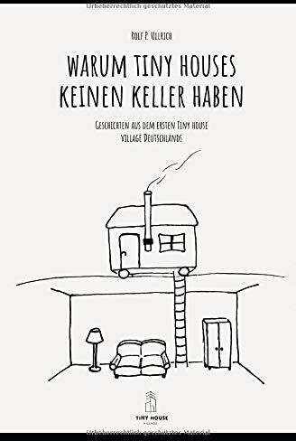 Ullrich, Patrick R. - Warum Tiny Houses keine Keller haben: Geschichten aus dem ersten Tiny House Village Deutschlands (THV, Band 1) - Preis vom 30.09.2026 09:01:18 h